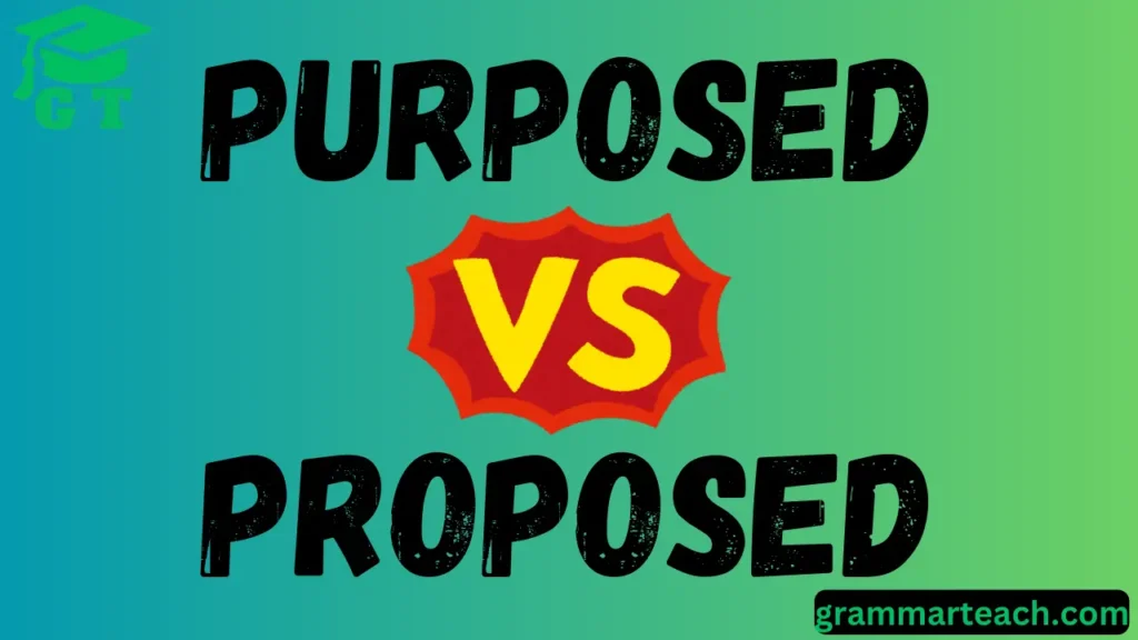 purposed vs proposed
