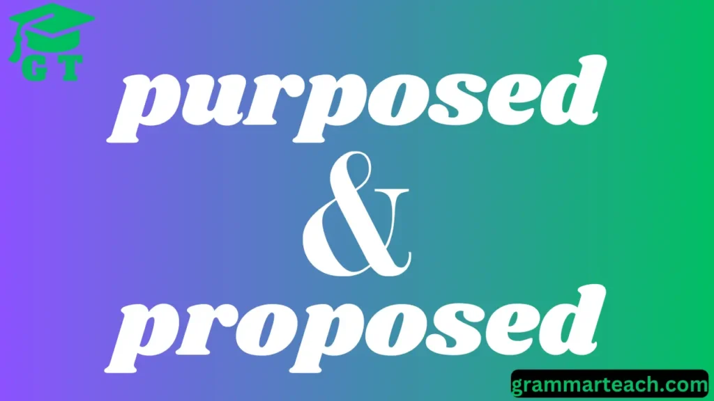 purposed vs proposed
