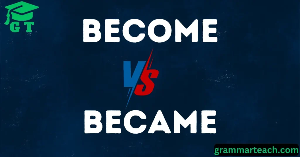 become vs became