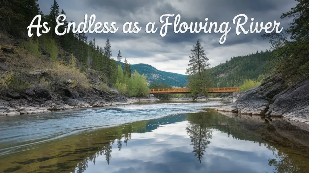 As Endless as a Flowing River