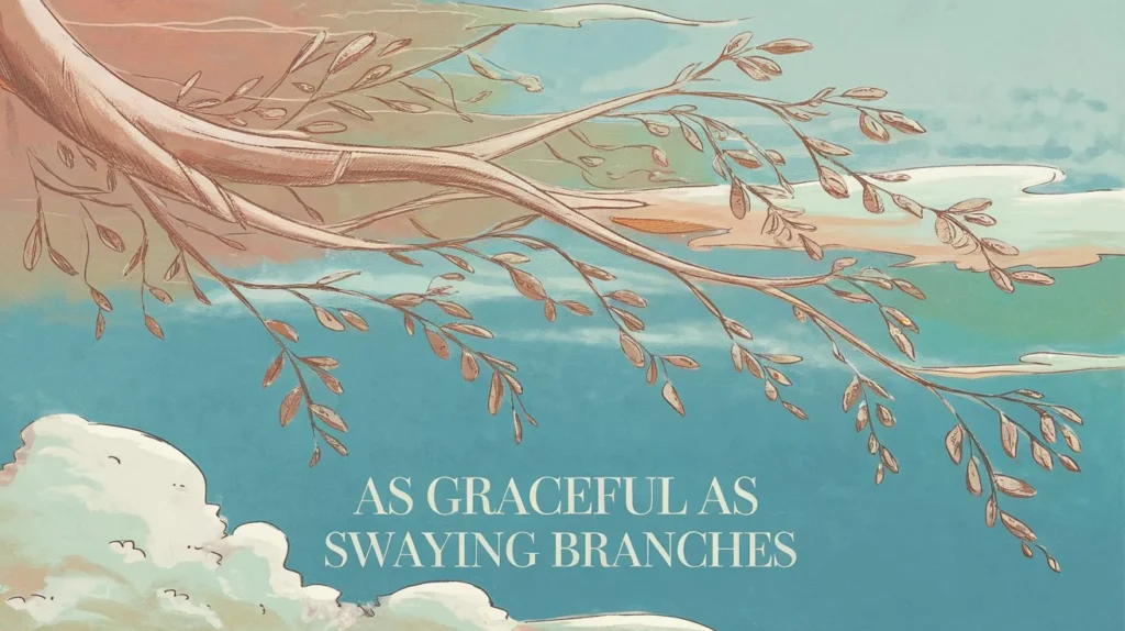 As graceful as swaying branches